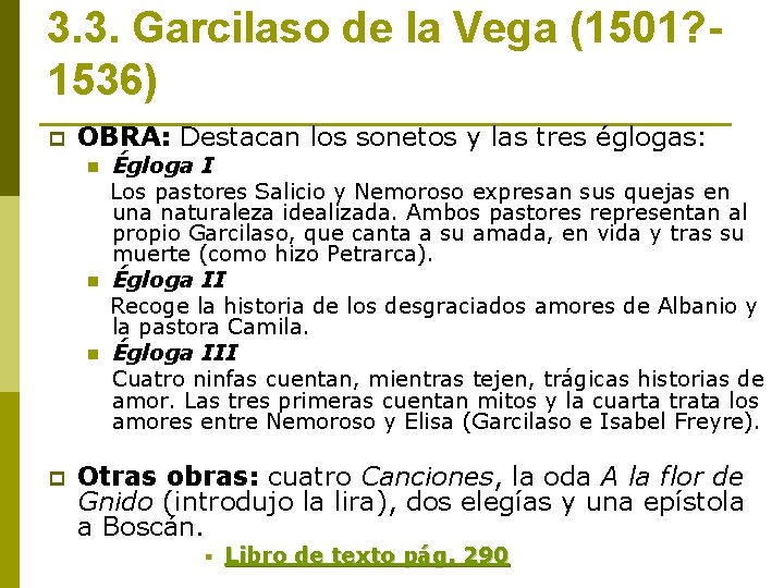 3. 3. Garcilaso de la Vega (1501? 1536) p OBRA: Destacan los sonetos y