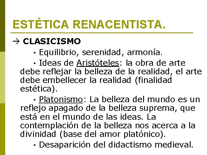 ESTÉTICA RENACENTISTA. CLASICISMO · Equilibrio, serenidad, armonía. · Ideas de Aristóteles: la obra de