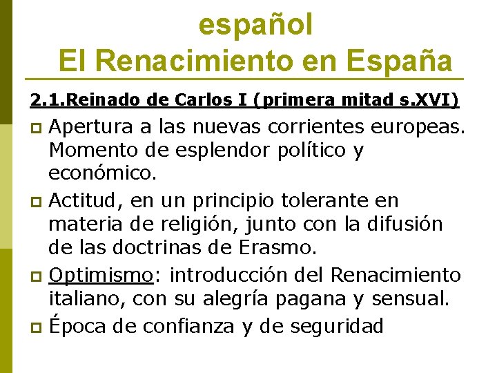 español El Renacimiento en España 2. 1. Reinado de Carlos I (primera mitad s.