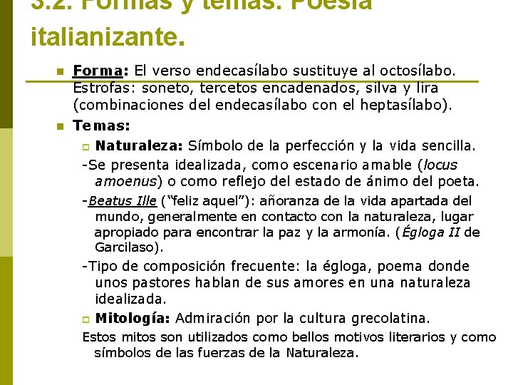 3. 2. Formas y temas. Poesía italianizante. n n Forma: El verso endecasílabo sustituye