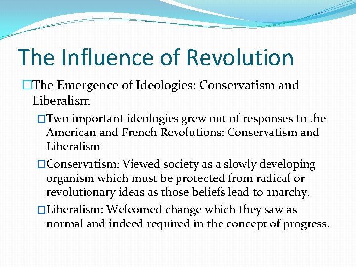 The Influence of Revolution �The Emergence of Ideologies: Conservatism and Liberalism �Two important ideologies