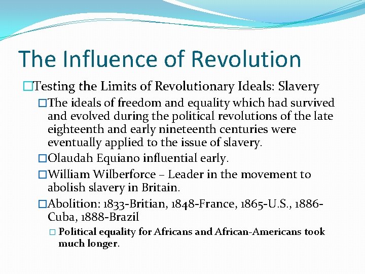 The Influence of Revolution �Testing the Limits of Revolutionary Ideals: Slavery �The ideals of