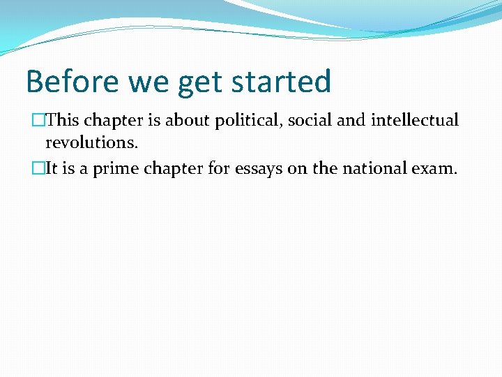 Before we get started �This chapter is about political, social and intellectual revolutions. �It