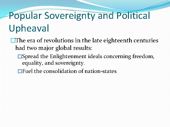 Popular Sovereignty and Political Upheaval �The era of revolutions in the late eighteenth centuries