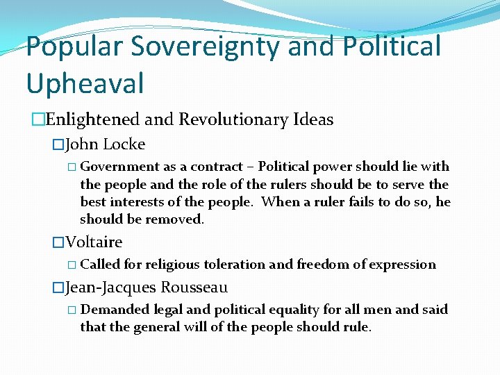 Popular Sovereignty and Political Upheaval �Enlightened and Revolutionary Ideas �John Locke � Government as