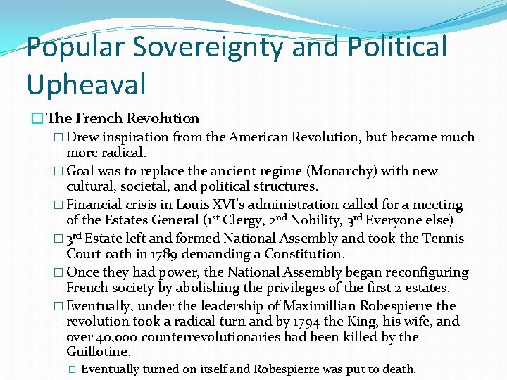 Popular Sovereignty and Political Upheaval �The French Revolution � Drew inspiration from the American