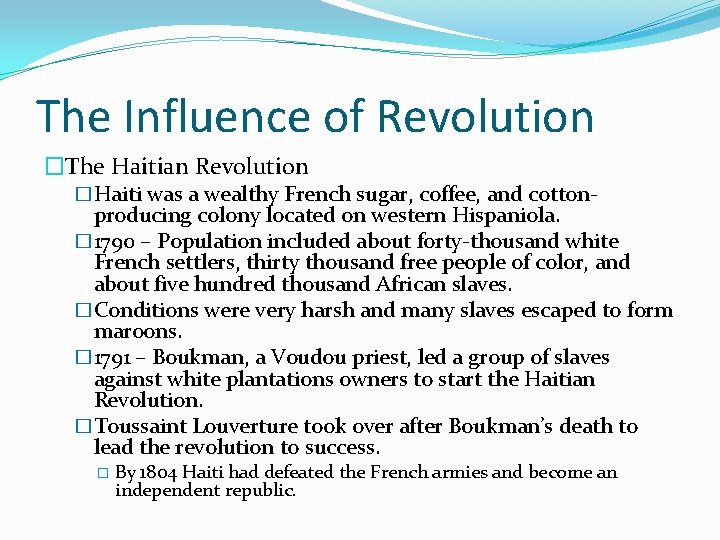 The Influence of Revolution �The Haitian Revolution �Haiti was a wealthy French sugar, coffee,
