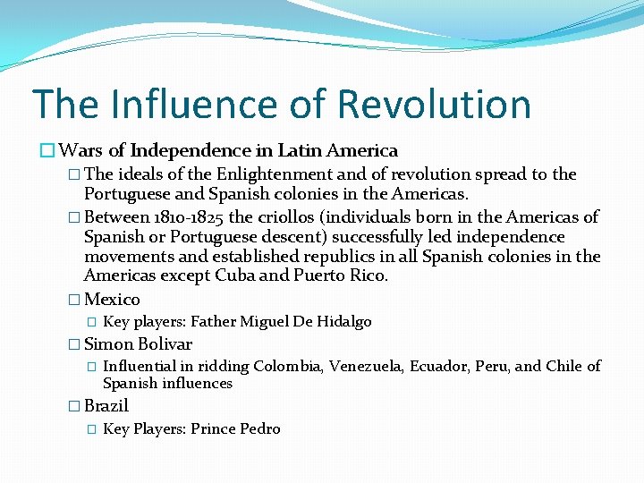 The Influence of Revolution �Wars of Independence in Latin America � The ideals of