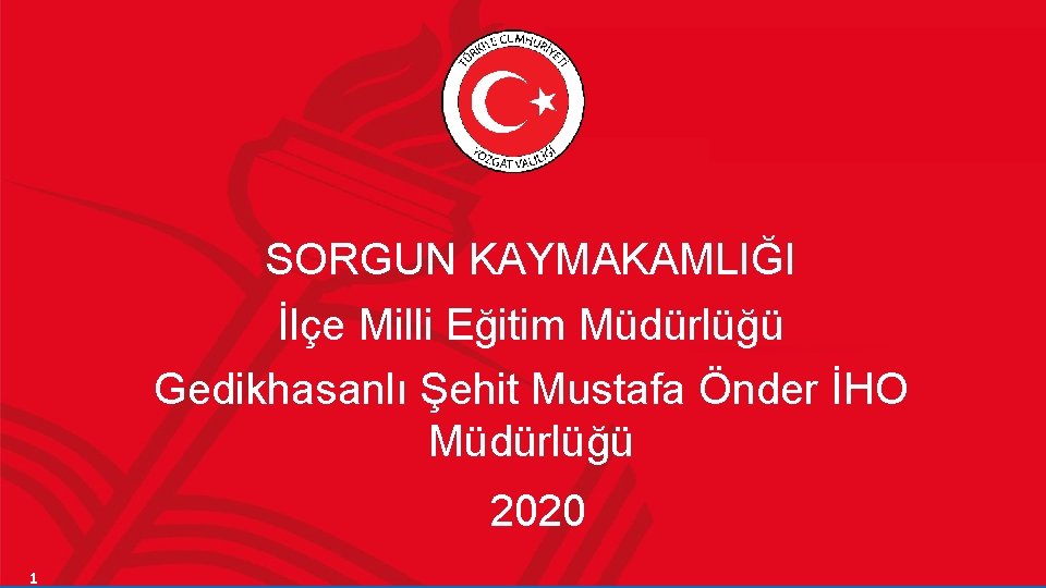 SORGUN KAYMAKAMLIĞI İlçe Milli Eğitim Müdürlüğü Gedikhasanlı Şehit Mustafa Önder İHO Müdürlüğü 2020 1