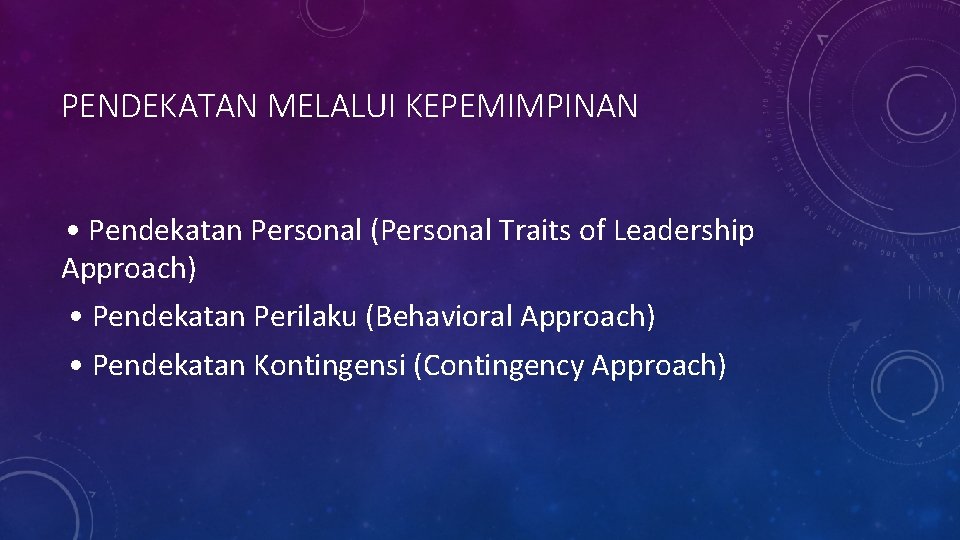 PENDEKATAN MELALUI KEPEMIMPINAN • Pendekatan Personal (Personal Traits of Leadership Approach) • Pendekatan Perilaku