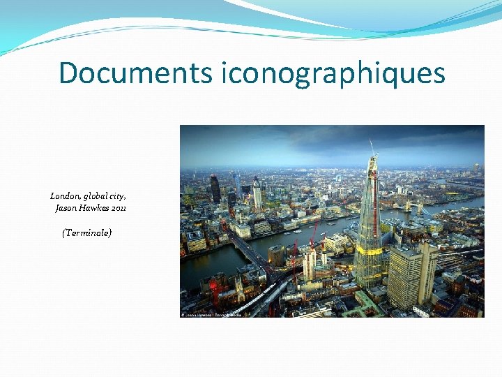 Documents iconographiques London, global city, Jason Hawkes 2011 (Terminale) 