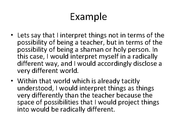Example • Lets say that I interpret things not in terms of the possibility