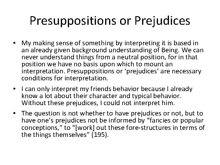 Presuppositions or Prejudices • My making sense of something by interpreting it is based