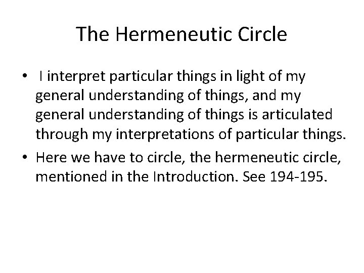 The Hermeneutic Circle • I interpret particular things in light of my general understanding