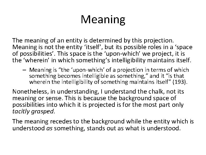 Meaning The meaning of an entity is determined by this projection. Meaning is not