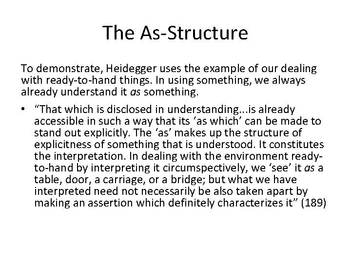 The As-Structure To demonstrate, Heidegger uses the example of our dealing with ready-to-hand things.