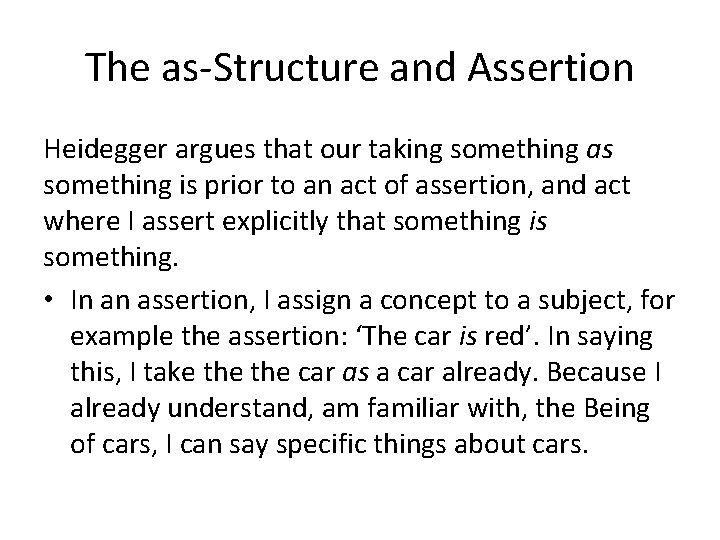 The as-Structure and Assertion Heidegger argues that our taking something as something is prior