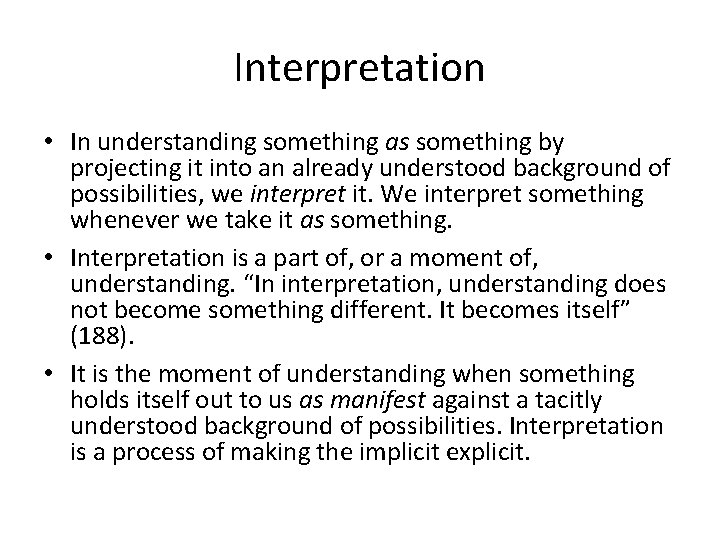 Interpretation • In understanding something as something by projecting it into an already understood