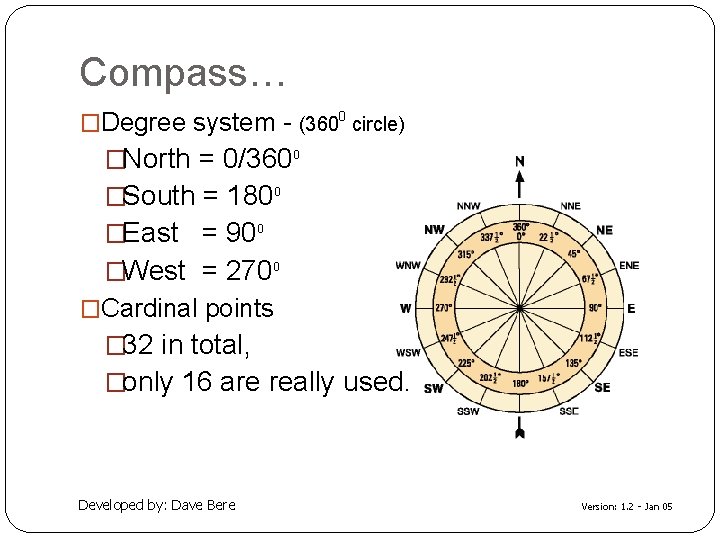 Compass… �Degree system - (3600 circle) �North = 0/3600 �South = 1800 �East =