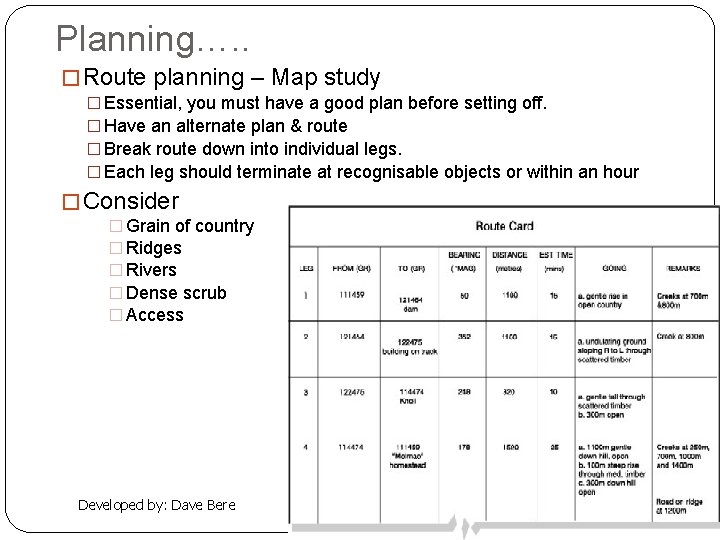 Planning…. . � Route planning – Map study � Essential, you must have a