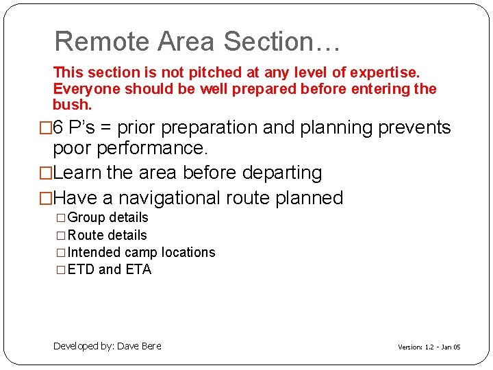 Remote Area Section… This section is not pitched at any level of expertise. Everyone