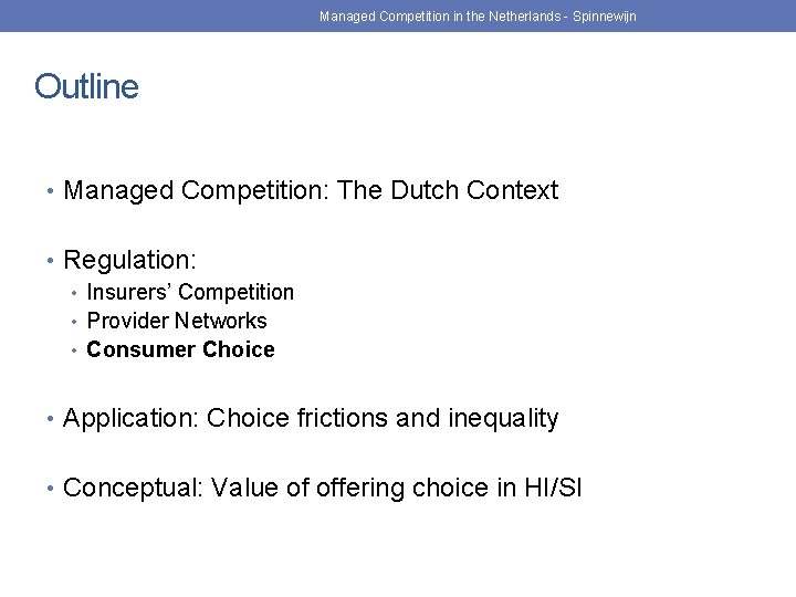 Managed Competition in the Netherlands - Spinnewijn Outline • Managed Competition: The Dutch Context