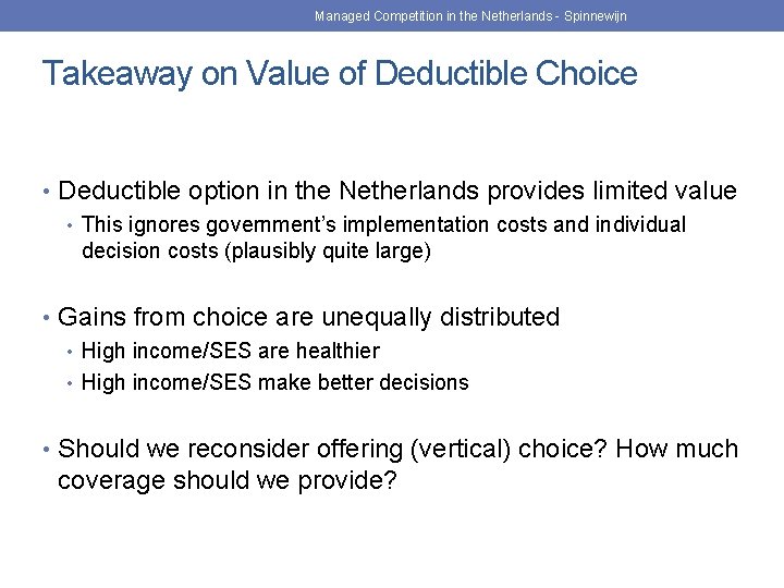 Managed Competition in the Netherlands - Spinnewijn Takeaway on Value of Deductible Choice •