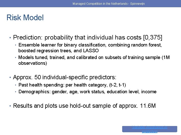 Managed Competition in the Netherlands - Spinnewijn Risk Model • Prediction: probability that individual