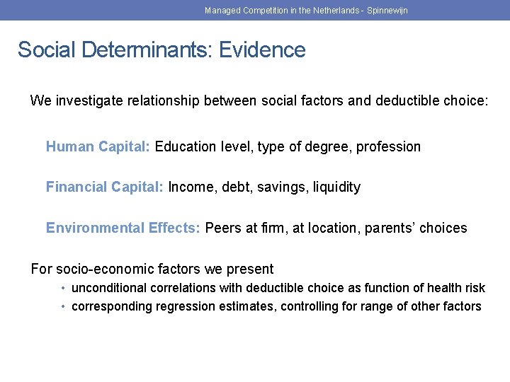 Managed Competition in the Netherlands - Spinnewijn Social Determinants: Evidence We investigate relationship between