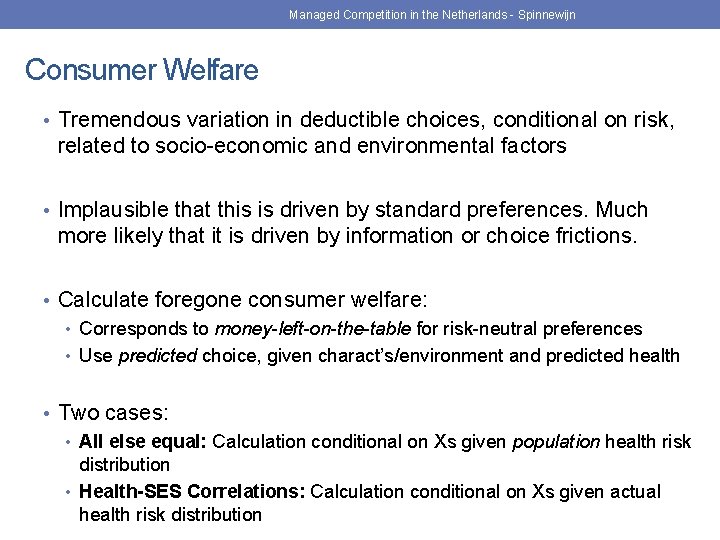 Managed Competition in the Netherlands - Spinnewijn Consumer Welfare • Tremendous variation in deductible