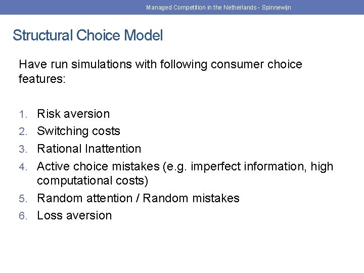 Managed Competition in the Netherlands - Spinnewijn Structural Choice Model Have run simulations with