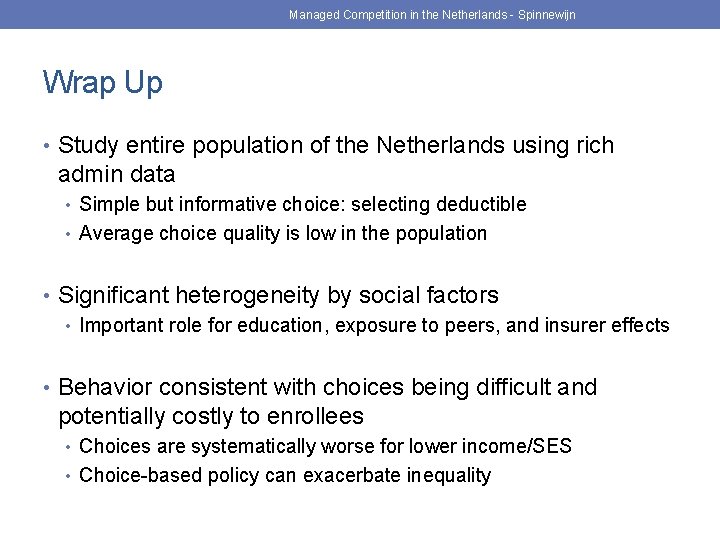 Managed Competition in the Netherlands - Spinnewijn Wrap Up • Study entire population of
