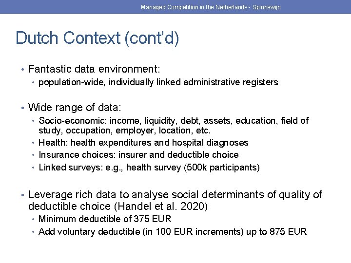 Managed Competition in the Netherlands - Spinnewijn Dutch Context (cont’d) • Fantastic data environment: