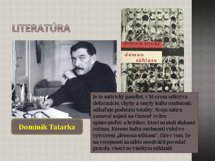 Dominik Tatarka Je to satirický pamflet, v kt. orom odkrýva deformácie, chyby a omyly