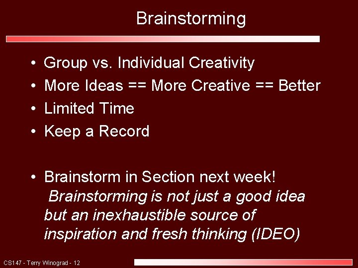 Brainstorming • • Group vs. Individual Creativity More Ideas == More Creative == Better