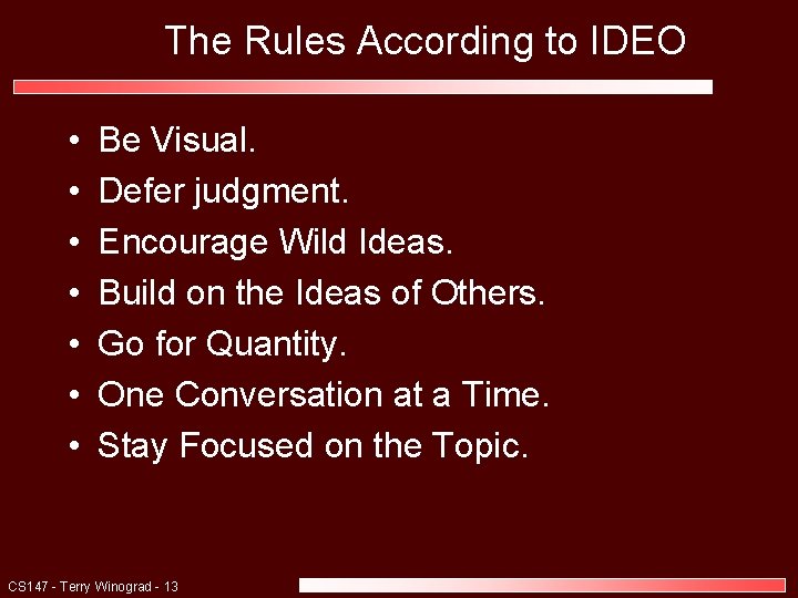 The Rules According to IDEO • • Be Visual. Defer judgment. Encourage Wild Ideas.