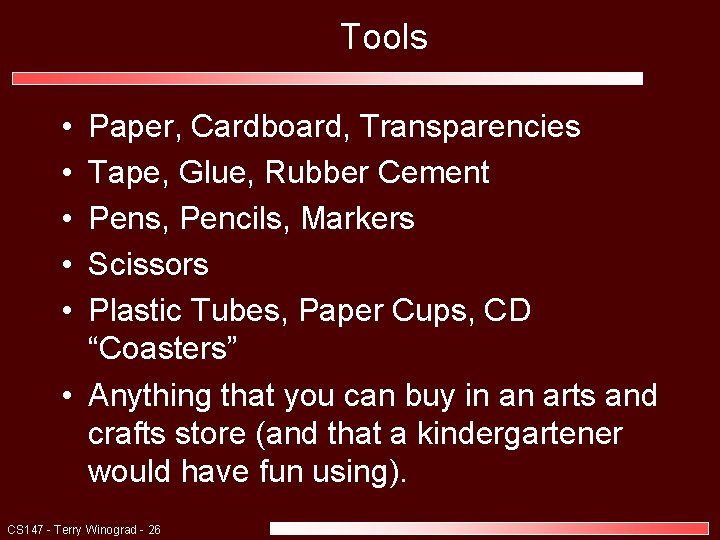 Tools • • • Paper, Cardboard, Transparencies Tape, Glue, Rubber Cement Pens, Pencils, Markers