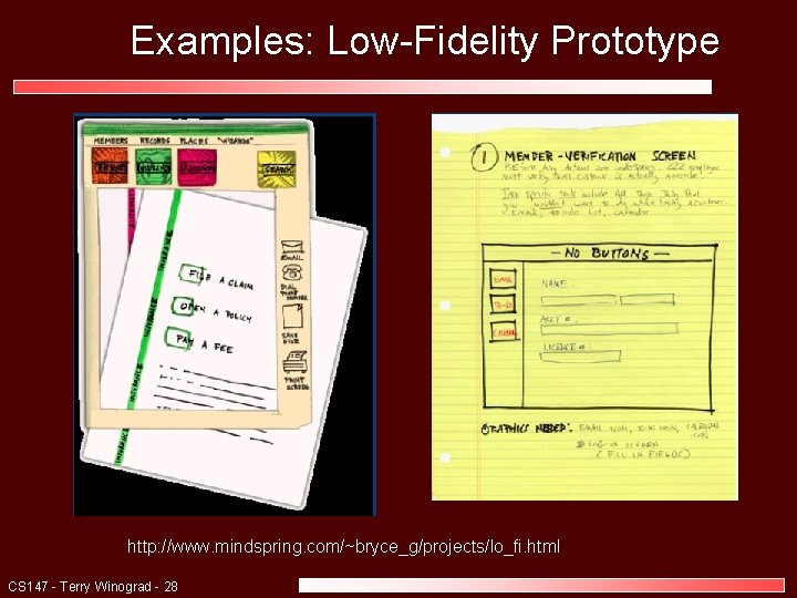 Examples: Low-Fidelity Prototype http: //www. mindspring. com/~bryce_g/projects/lo_fi. html CS 147 - Terry Winograd -