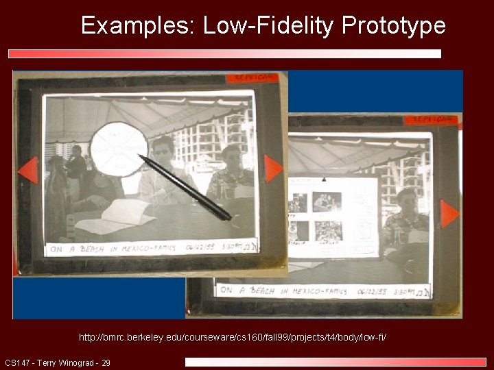 Examples: Low-Fidelity Prototype http: //bmrc. berkeley. edu/courseware/cs 160/fall 99/projects/t 4/body/low-fi/ CS 147 - Terry
