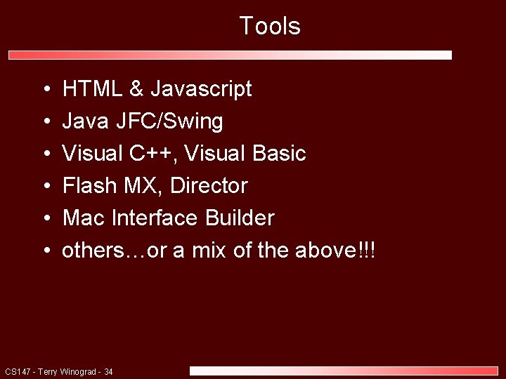 Tools • • • HTML & Javascript Java JFC/Swing Visual C++, Visual Basic Flash
