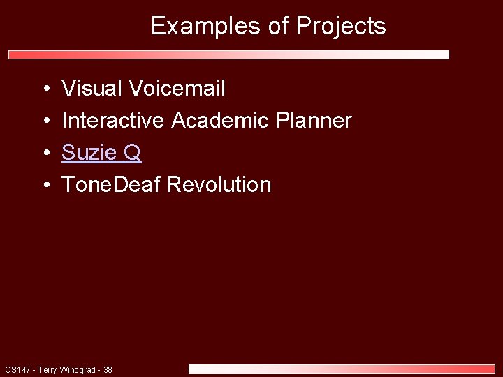 Examples of Projects • • Visual Voicemail Interactive Academic Planner Suzie Q Tone. Deaf