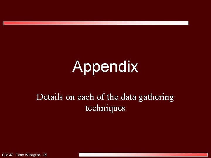 Appendix Details on each of the data gathering techniques CS 147 - Terry Winograd