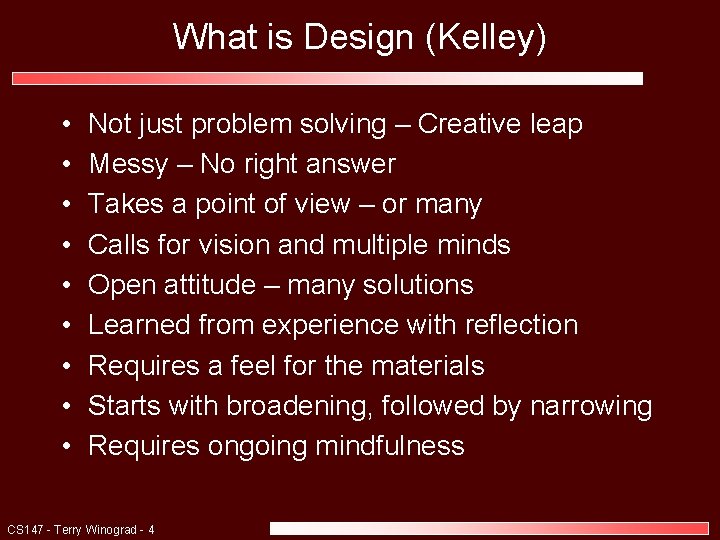 What is Design (Kelley) • • • Not just problem solving – Creative leap
