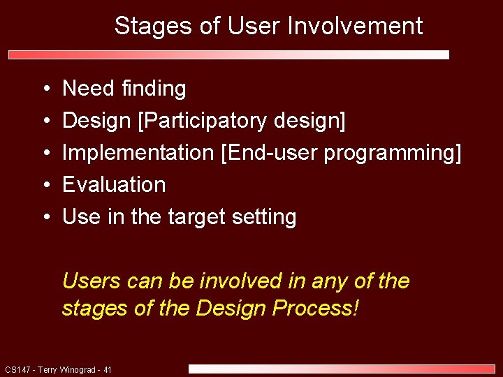 Stages of User Involvement • • • Need finding Design [Participatory design] Implementation [End-user
