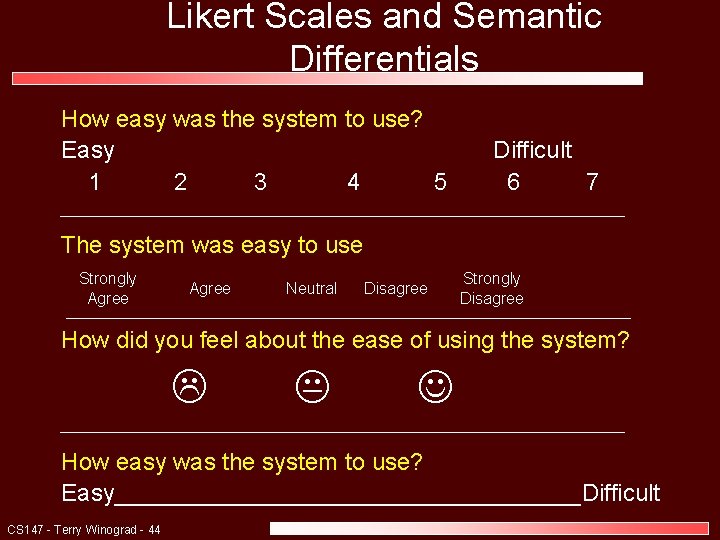 Likert Scales and Semantic Differentials How easy was the system to use? Easy 1
