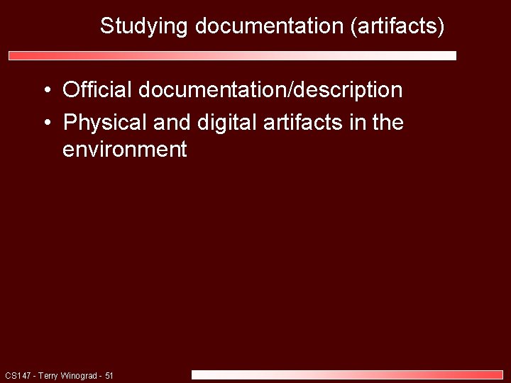 Studying documentation (artifacts) • Official documentation/description • Physical and digital artifacts in the environment