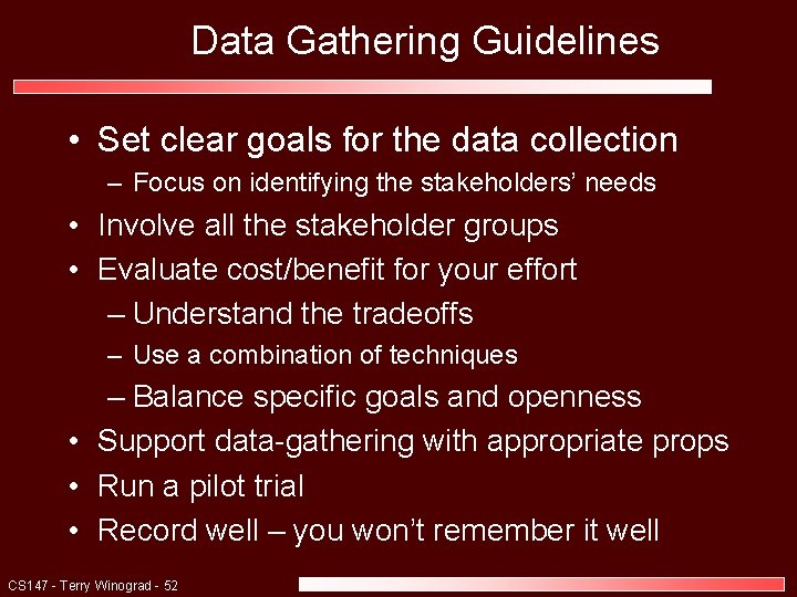 Data Gathering Guidelines • Set clear goals for the data collection – Focus on