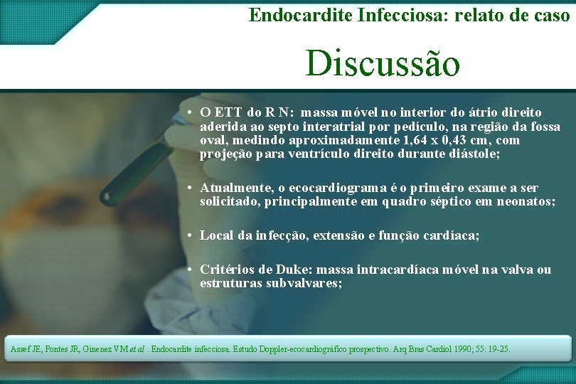 Endocardite Infecciosa: relato de caso Discussão • O ETT do R N: massa móvel