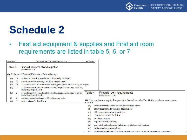 Schedule 2 • First aid equipment & supplies and First aid room requirements are Schedule 2 • First aid equipment & supplies and First aid room requirements are