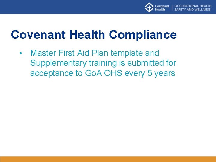 Covenant Health Compliance • Master First Aid Plan template and Supplementary training is submitted Covenant Health Compliance • Master First Aid Plan template and Supplementary training is submitted
